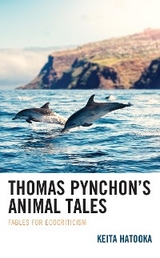 Thomas Pynchon's Animal Tales -  Keita Hatooka