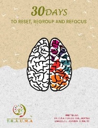 30 Days to Reset, Regroup & Refocus - ARLEEN A FULLER, Lingeela L Johnson