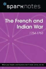 The French and Indian War (1754-1763) (SparkNotes History Note) -  Sparknotes