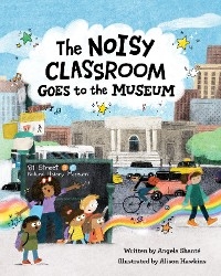 Noisy Classroom Goes to the Museum -  Angela Shante