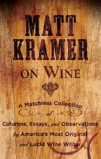 Matt Kramer on Wine - Matt Kramer