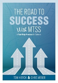 Road to Success with MTSS -  Tom Hierck,  Chris Weber