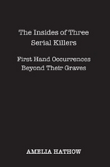 The Insides of Three Serial Killers - Amelia Hathow