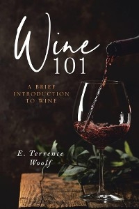 Wine 101 -  E. Terrence Woolf J.D