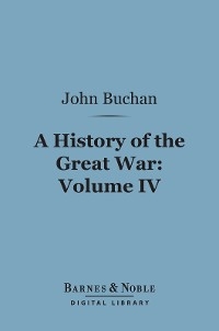 A History of the Great War, Volume 4 (Barnes & Noble Digital Library) - John Buchan