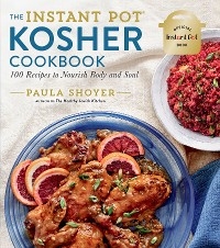 The Instant Pot® Kosher Cookbook - Paula Shoyer