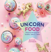 Unicorn Food - Rachel Johnson