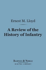 A Review of the History of Infantry (Barnes & Noble Digital Library) - Ernest Marsh Lloyd