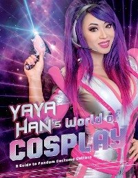 Yaya Han's World of Cosplay -  Yaya Han