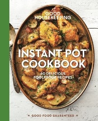 Good Housekeeping Instant Pot® Cookbook - Susan Westmoreland