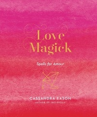 Love Magick - Cassandra Eason