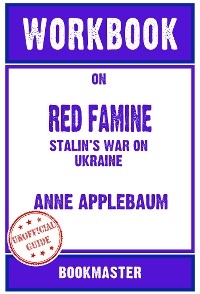 Workbook on Red Famine: Stalin's War on Ukraine by Anne Applebaum | Discussions Made Easy - BookMaster BookMaster