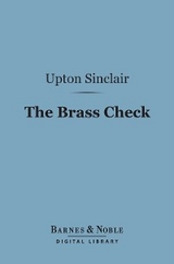 Brass Check (Barnes & Noble Digital Library) -  Upton Sinclair