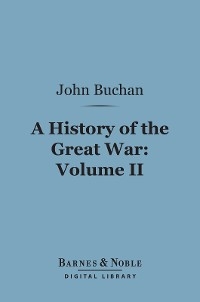 History of the Great War, Volume 2 (Barnes & Noble Digital Library) - John Buchan