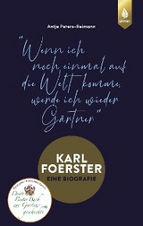 Karl Foerster - Eine Biografie - Antje Peters-Reimann