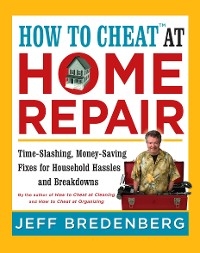 How to Cheat(TM) at Home Repair -  Jeff Bredenberg