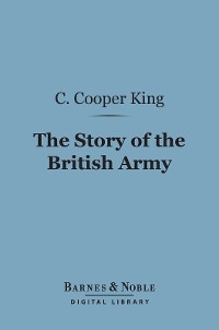 Story of the British Army (Barnes & Noble Digital Library) -  C. Cooper King