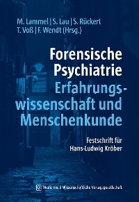 Forensische Psychiatrie - Erfahrungswissenschaft und Menschenkunde - 