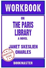 Workbook on The Paris Library: A Novel by Janet Skeslien Charles | Discussions Made Easy - BookMaster BookMaster