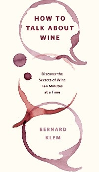 How to Talk about Wine - Bernard Klem