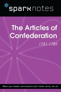 The Articles of Confederation (1781-1789) (SparkNotes History Note) -  Sparknotes