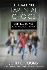 The Case for Parental Choice - John E. Coons