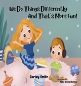 We Do Things Differently, and That's More Fun! - Carley Smith