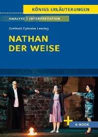 Nathan der Weise von Gotthold Ephraim Lessing - Textanalyse und Interpretation - Gotthold Ephraim Lessing