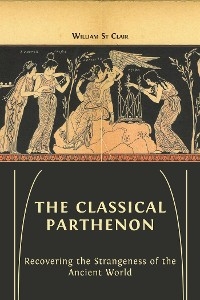 The Classical Parthenon - William St Clair