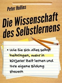 Die Wissenschaft des Selbstlernens - Peter Hollins