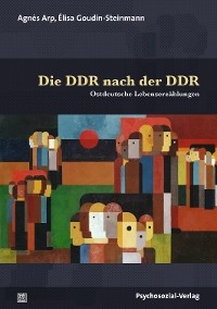 Die DDR nach der DDR - Agnès Arp, Élisa Goudin-Steinmann