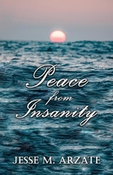 Peace from Insanity - Jesse M. Arzate