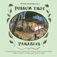 Freddy Swampwater's Possum Trot Parables - Debby Schulz