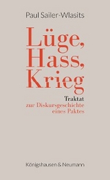 Lüge, Hass, Krieg - Paul Sailer-Wlasits