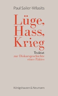 Lüge, Hass, Krieg - Paul Sailer-Wlasits