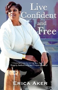 Live Confident And Free -  Erica Aker