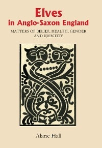 Elves in Anglo-Saxon England - Alaric Hall