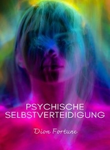 Psychische selbstverteidigung (übersetzt) - Violet M. Firth (Dion Fortune)