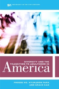 Diversity and the Transition to Adulthood in America - Phoebe Ho, Hyunjoon Park, Grace Kao