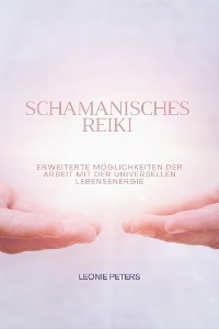 Schamanisches Reiki - Leonie Peters