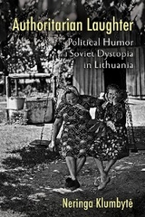 Authoritarian Laughter -  Neringa Klumbyte