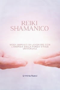 Reiki Shamanico - Erminia Nucci