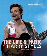 Life and Music of Harry Styles -  Malcolm Croft