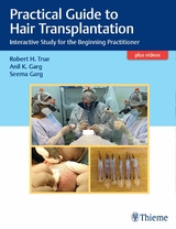 Practical Guide to Hair Transplantation -  Anil K. Garg,  Seema Garg,  Roberth H. True