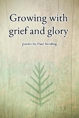 Growing with grief and glory - Paul Stehling