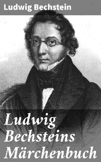 Ludwig Bechsteins Märchenbuch - Ludwig Bechstein