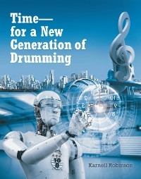 Time - for a New Generation of Drumming - Karnell Robinson