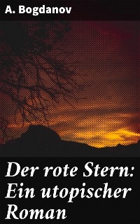 Der rote Stern: Ein utopischer Roman - A. Bogdanov