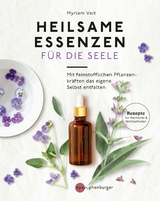 Heilsame Essenzen für die Seele - Myriam Veit