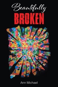 BEAUTIFULLY BROKEN - Ann Michael